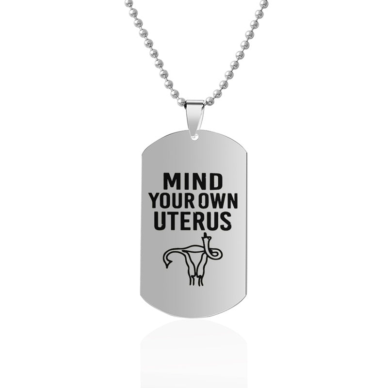Mind Your Own Uterus Stainless Steel Dog Tags Necklace