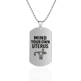 Mind Your Own Uterus Stainless Steel Dog Tags Necklace