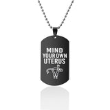 Mind Your Own Uterus Stainless Steel Dog Tags Necklace