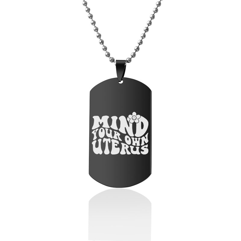 Mind Your Own Uterus Stainless Steel Dog Tags Necklace