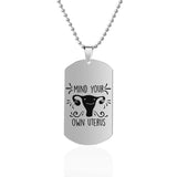 Mind Your Own Uterus Stainless Steel Dog Tags Necklace