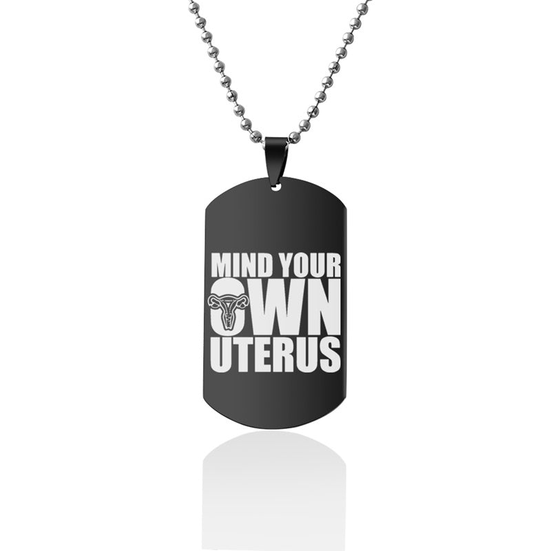 Mind Your Own Uterus Stainless Steel Dog Tags Necklace