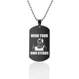 Mind Your Own Uterus Stainless Steel Dog Tags Necklace