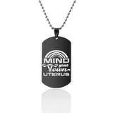 Mind Your Own Uterus Stainless Steel Dog Tags Necklace