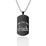 Mind Your Own Uterus Stainless Steel Dog Tags Necklace